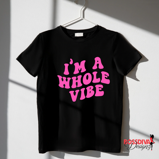 I'm a whole Vibe Tee